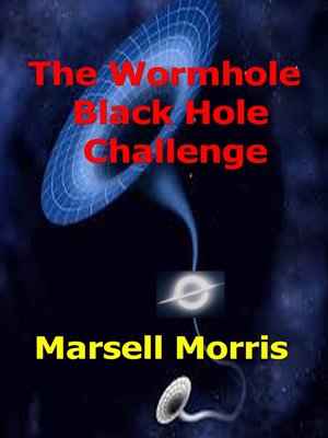cover image of The Wormhole, Black Hole, Challenge